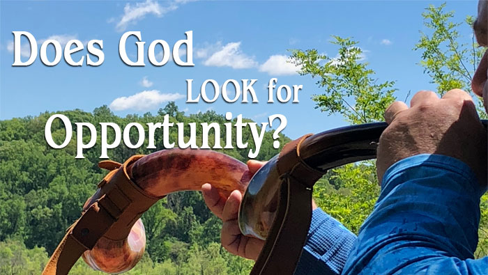 Does God LOOK for Opportunity?