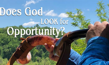 Does God LOOK for Opportunity?