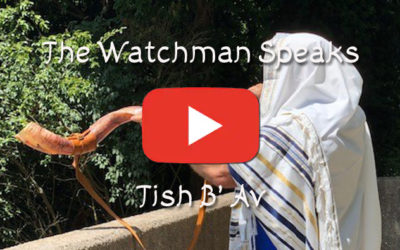 The Old Watchman Speaks – Tish B’ Av